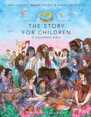 The Story for Children: A Storybook Bible - Lucado, Max, and Frazee, Randy, and Hill, Karen Davis