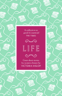 The Story: Life: Great Short Stories for Women by Women