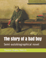 The Story of a Bad Boy: Semi-Autobiographical Novel