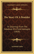 The Story of a Boulder: Or Gleanings from the Notebook of a Field Geologist (1858)