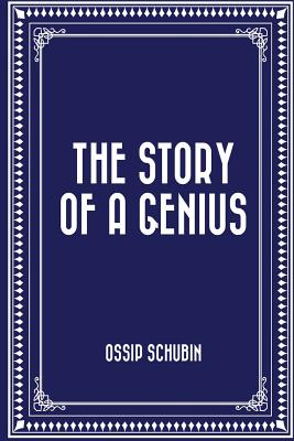 The Story of a Genius - Schubin, Ossip (Translated by)