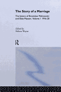 The Story of a Marriage: The letters of Bronislaw Malinowski and Elsie Masson. Vol I 1916-20