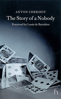 The Story of a Nobody - Chekhov, Anton Pavlovich, and Aplin, Hugh (Translated by), and de Bernieres, Louis (Foreword by)