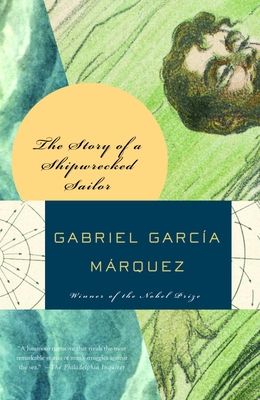 The Story of a Shipwrecked Sailor - Garcia Marquez, Gabriel, and Hogan, Randolph (Translated by)