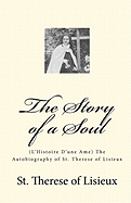 The Story of a Soul: (L'Histoire D'une Ame) The Autobiography of St. Therese of Lisieux