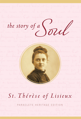 The Story of a Soul: Paraclete Heritage Edition - Edmonson, Robert J (Translated by), and Of Lisieux, Therese