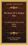 The Story of a Yankee Boy: His Adventures Ashore and Afloat (1898)