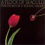 The Story of a Young Heart - A Flock of Seagulls