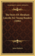 The Story of Abraham Lincoln for Young Readers (1896)