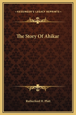 The Story of Ahikar - Platt, Rutherford H