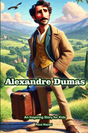 The Story of Alexandre Dumas: An Inspiring Story for Kids