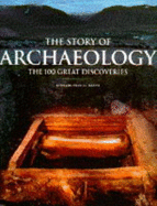 The Story of Archaeology: The 100 Great Archaeological Discoveries