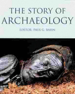 The Story of Archaeology: The 100 Great Archaeological Discoveries