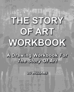 The Story of Art Workbook: A Supplemental Workbook for the Story of Art by E.H. Gombrich