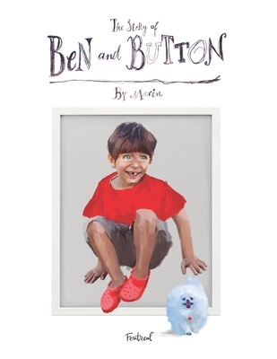 The Story of Ben and Button: How a boy and a robodog became friends - Darmonkow, Marin