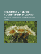 The Story of Berks County (Pennsylvania)