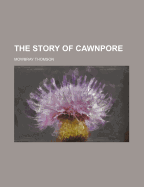 The Story of Cawnpore