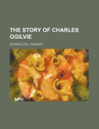 The Story of Charles Ogilvie...