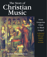 The Story of Christian Music: An illustrated guide to all the major traditions of music in worship