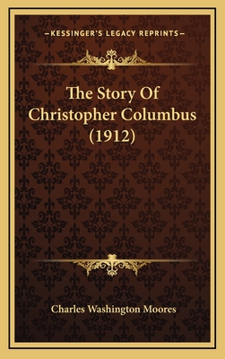 The Story of Christopher Columbus (1912) - Moores, Charles Washington