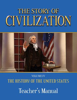 The Story of Civilization: Vol. 4 - The History of the United States One Nation Under God Teacher's Manual - Campbell, Phillip