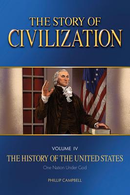 The Story of Civilization: Vol. 4 - The History of the United States One Nation Under God Text Book - Campbell, Phillip