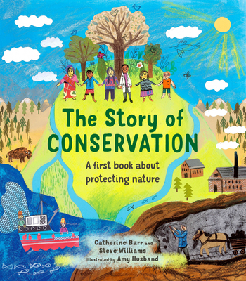 The Story of Conservation: A First Book about Protecting Nature - Barr, Catherine, and Williams, Steve