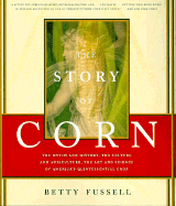 The Story of Corn - Fussell, Betty