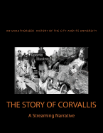 The Story of Corvallis: A Streaming Narrative