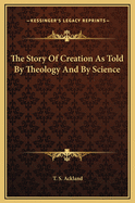 The Story of Creation as Told by Theology and by Science