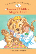 The Story of Doctor Dolittle: Doctor Dolittle's Magical Cure - Lofting, Hugh