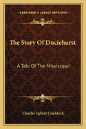 The Story of Duciehurst a Tale of the Mississippi