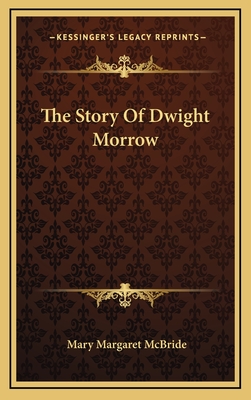 The Story Of Dwight Morrow - McBride, Mary Margaret