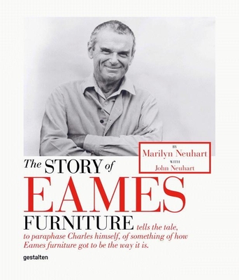 The Story of Eames Furniture - Neuhart, Marilyn, and Neuhart, John