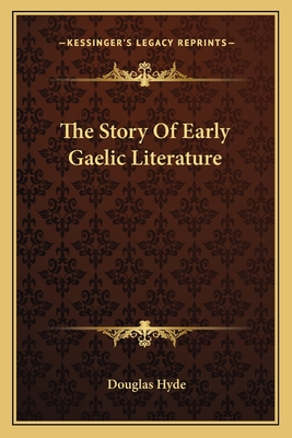 The Story Of Early Gaelic Literature - Hyde, Douglas