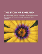 The Story of England; An Elementary History for Sixth and Seventh Grades