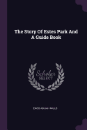 The Story Of Estes Park And A Guide Book
