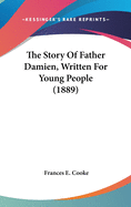 The Story Of Father Damien, Written For Young People (1889)