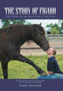 The Story of Figaro: The Story of My Real Black Stallion