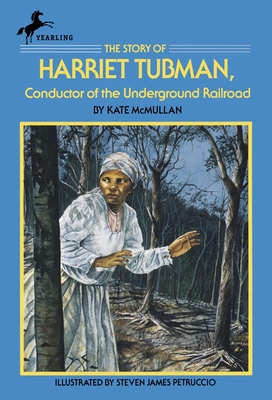 The Story of Harriet Tubman: Conductor of the Underground Railroad - McMullan, Kate
