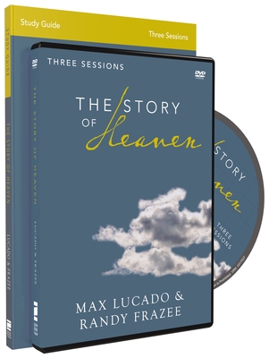 The Story of Heaven Study Guide with DVD: Exploring the Hope and Promise of Eternity - Lucado, Max, and Frazee, Randy