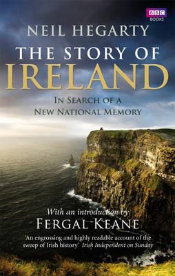 The Story of Ireland - Hegarty, Neil, and Keane, Fergal (Introduction by)