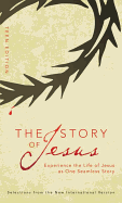 The Story of Jesus, Teen Edition: Experience the Life of Jesus as One Seamless Story