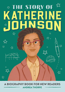 The Story of Katherine Johnson: A Biography Book for New Readers