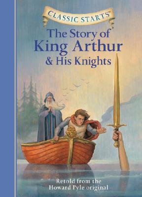 The Story of King Arthur & His Knights - Pyle, Howard, and Zamorsky, Tania (Abridged by), and Pober, Arthur, Ed (Afterword by)