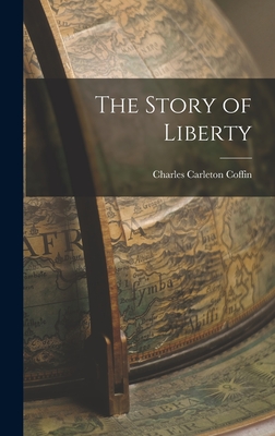 The Story of Liberty - Coffin, Charles Carleton