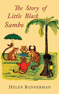 The Story of Little Black Sambo: Color Facsimile of First American Illustrated Edition