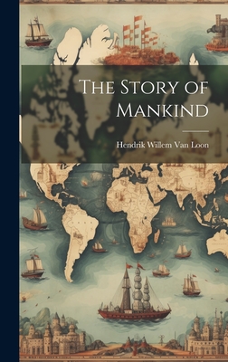 The Story of Mankind - Van Loon, Hendrik Willem