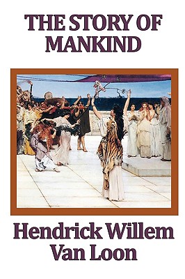 The Story of Mankind - Van Loon, Hendrik Willem