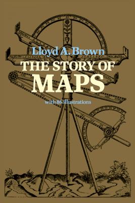 The Story of Maps - Brown, Lloyd A